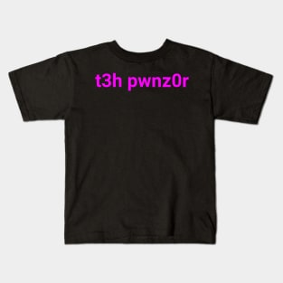 t3h pwnz0r Kids T-Shirt